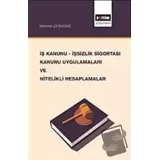 İş Kanunu - İşsizlik Sigortası Kanunu Uygulamaları ve Nitelikli Hesaplamalar