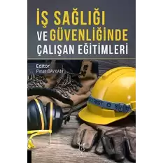 İş Sağlığı ve Güvenliğinde Çalışan Eğitimleri