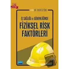 İş Sağlığı Ve Güvenliğinde Fiziksel Risk Faktörleri