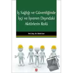 İş Sağlığı ve Güvenliğinde İşçi ve İşveren Dışındaki Aktörlerin Rolü