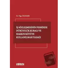 İş Sözleşmesinin Feshinde Dürüstlük Kuralı ve Hakkın Kötüye Kullanılması Yasağı (Ciltli)