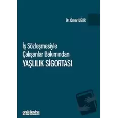 İş Sözleşmesiyle Çalışanlar Bakımından Yaşlılık Sigortası