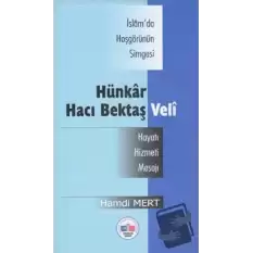 İsamda Hoşgörünün Simgesi Hünkar Hacı Bektaş Veli -Hayatı, Hizmeti, Mesajı