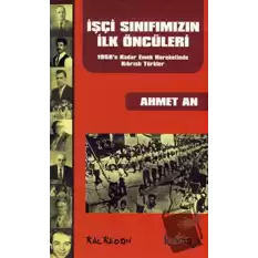 İşçi Sınıfımızın İlk Öncüleri