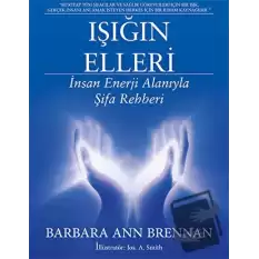 Işığın Elleri : İnsan Enerji Alanıyla Şifa Rehberi