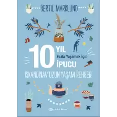 İskandinav Uzun Yaşam Rehberi: 10 Yıl Fazla Yaşamak İçin 10 İpucu