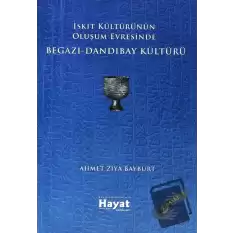 İskit Kültürünün Oluşum Evresinde Begazı-Dandıbay Kültürü