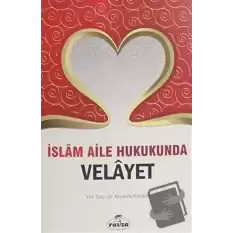 İslam Aile Hukukunda Velayet