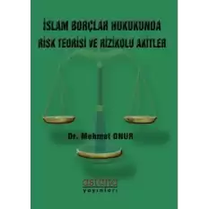 İslam Borçlar Hukukunda Risk Teorisi ve Rizikolu Akitler