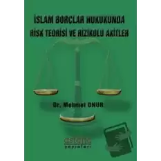 İslam Borçlar Hukukunda Risk Teorisi ve Rizikolu Akitler