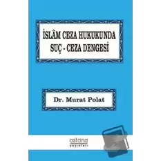 İslam Ceza Hukukunda Suç Ceza Dengesi