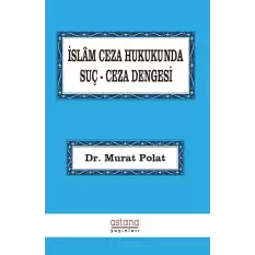 İslam Ceza Hukukunda Suç Ceza Dengesi