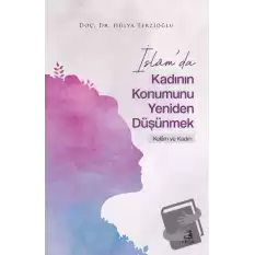 İslamda Kadının Konumunu Yeniden Düşünmek