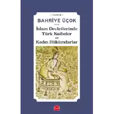 İslam Devletlerinde Türk Naibeler ve Kadın Hükümdarlar