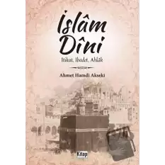 İslam Dini İtikat, İbadet, Ahlak