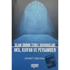 İslam Dininin Temel Dayanakları Akıl, Kuran ve Peygamber