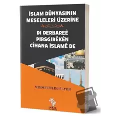 İslam Dünyasının Meseleleri Üzerine - Di Derbaree Pirsgireken Cihana İslame De