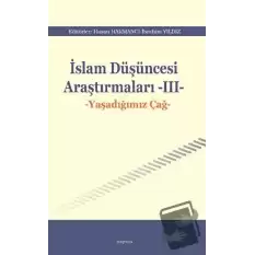 İslam Düşüncesi Araştırmaları III - Yaşadığımız Çağ