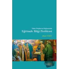 İslam Düşüncesi Bağlamında Eğitimde Bilgi Problemi