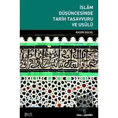 İslam Düşüncesinde Tarih Tasavvuru ve Usulü