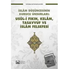 İslam Düşüncesinin Kurucu Unsurları Usul-i Fıkıh Kelam Tasavvuf ve İslam Felsefesi