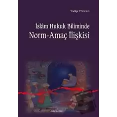 İslam Hukuk Biliminde Norm-Amaç İlişkisi