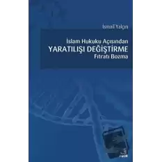 İslam Hukuku Açısından Yaratılışı Değiştirme Fıtratı Bozma