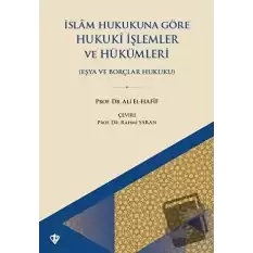 İslam Hukukuna Göre Hukuki İşlemler Ve Hükümleri Eşya Ve Borçlar Hukuku