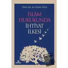 İslam Hukukunda İhtiyat İlkesi