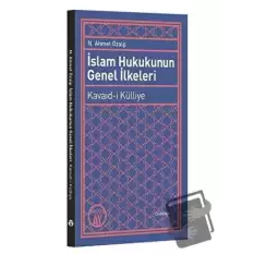 İslam Hukukunun Genel İlkeleri: Kavaid-i Külliye