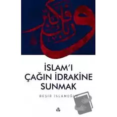 İslamı Çağın İdrakine Sunmak