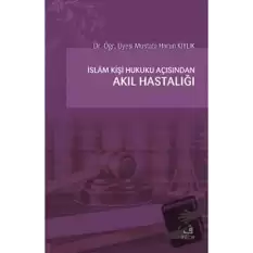 İslam Kişi Hukuku Açısından Akıl Hastalığı