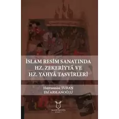 İslam Resim Sanatında Hz. Zekeriyya ve Hz. Yahya Tasvirleri