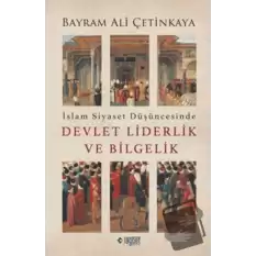 İslam Siyaset Düşüncesinde Devlet Liderlik ve Bilgelik