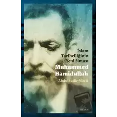 İslam Tarihçiliğinin Yeni Siması Muhammed Hamidullah