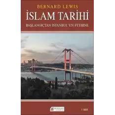 İslam Tarihi: Başlangıçtan İstanbul`un Fethine - Politika ve Savaşlar