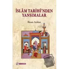 İslam Tarihinden Yansımalar
