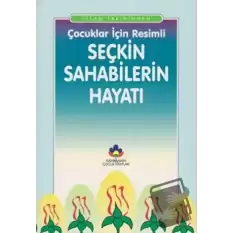 İslam Tarihinden Çocuklar İçin Resimli Seçkin Sahabilerin Hayatı