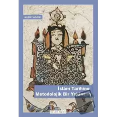 İslam Tarihine Metodolojik Bir Yaklaşım