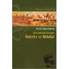 İslam Tarihi’nin İlk Döneminde Önderler ve İhtilaflar