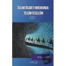 İslam Ticaret Hukukunda Teslim Tesellüm