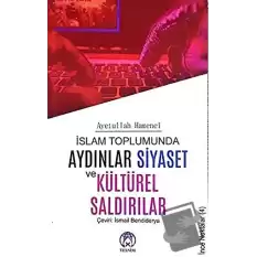 İslam Toplumunda Aydınlar Siyaset ve Kültürel Saldırılar