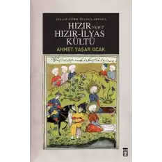 İslam-Türk İnançlarında Hızır Yahut Hızır İlyas Kültü