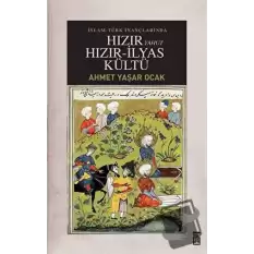 İslam-Türk İnançlarında Hızır Yahut Hızır İlyas Kültü (Ciltli)