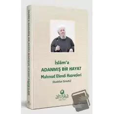 İslama Adanmış Bir Hayat - Mahmud Efendi Hazretleri (Ciltli)