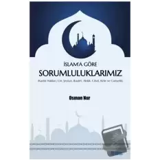 İslam’a Göre Sorumluluklarımız