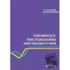 İslami Bankacılık ve Finans Uyuşmazlıklarında Hukuk Yargılaması ve Tahkim
