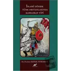 İslami Dönem Türk Destanlarında Kahraman Tipi