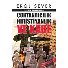 İslamın Kaynakları 1: Çoktanrıcılık Hıristiyanlık ve Kabe