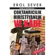 İslamın Kaynakları 1: Çoktanrıcılık Hıristiyanlık ve Kabe